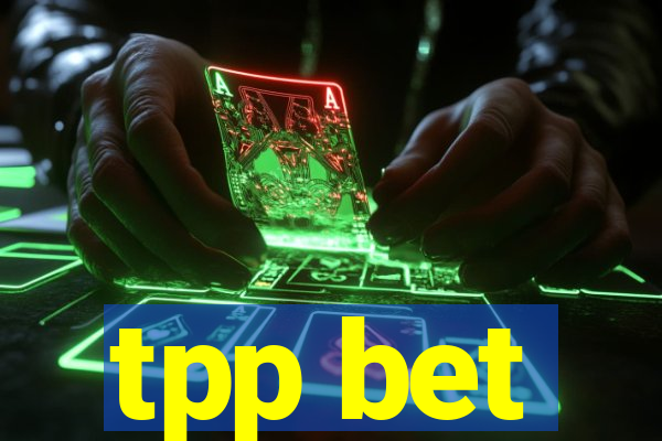 tpp bet